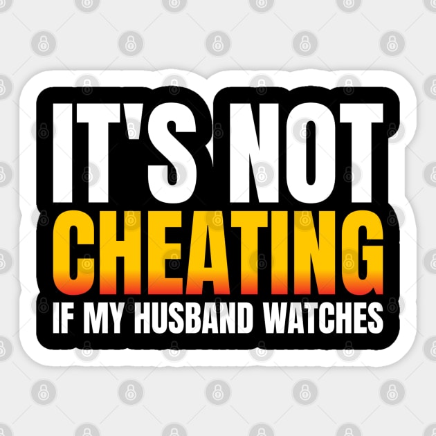 It's Not Cheating If My Husband Watches Sticker by Shopinno Shirts